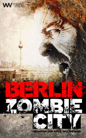 [Wiebers Zombie 03] • Berlin Zombie City